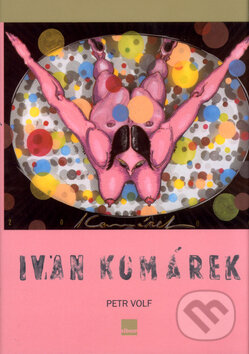Kniha: Ivan Komárek (Petr Volf). BB/art, 2004 Kniha: Ivan Komárek (Petr Volf). BB/art, 2004