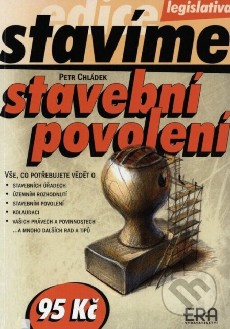 Kniha: Stavební povolení (Petr Chládek). ERA vydavatelství, 2003 Kniha: Stavební povolení (Petr Chládek). ERA vydavatelství, 2003