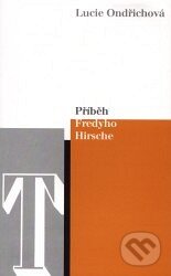 Kniha: Příběh Fredyho Hirsche (Lucie Ondřichová). Sefer, 2001 Kniha: Příběh Fredyho Hirsche (Lucie Ondřichová). Sefer, 2001