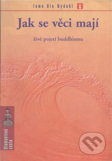 Kniha: Jak se věci mají (Ole Nydahl). Společnost diamantové cesty, 1999 Kniha: Jak se věci mají (Ole Nydahl). Společnost diamantové cesty, 1999