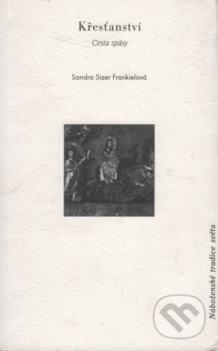 Kniha: Křesťanství (Sandra Sizer Frankielová). Prostor, 1999 Kniha: Křesťanství (Sandra Sizer Frankielová). Prostor, 1999