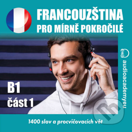 Audiokniha: Francouzština pro mírně pokročilé B1 - část 1 (Tomáš Dvořáček). Audioacademyeu, 2024 Audiokniha: Francouzština pro mírně pokročilé B1 - část 1 (Tomáš Dvořáček). Audioacademyeu, 2024