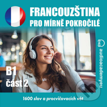 Audiokniha: Francouzština pro mírně pokročilé B1 - část 2 (Tomáš Dvořáček). Audioacademyeu, 2024 Audiokniha: Francouzština pro mírně pokročilé B1 - část 2 (Tomáš Dvořáček). Audioacademyeu, 2024