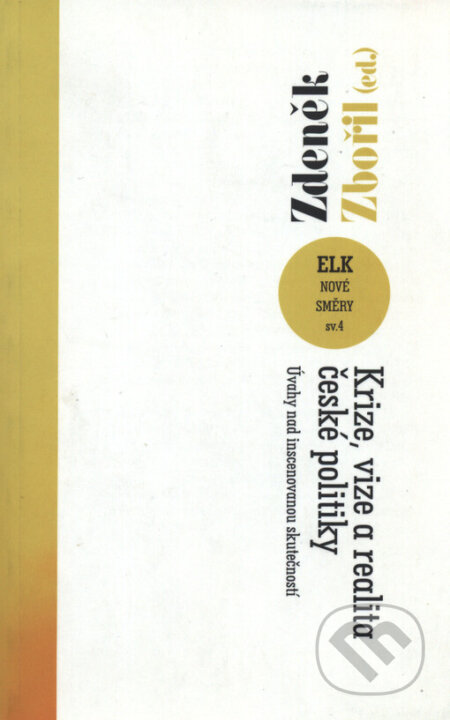Kniha: Krize, vize a realita české politiky (Zdeněk Zbořil). ELK, 2002 Kniha: Krize, vize a realita české politiky (Zdeněk Zbořil). ELK, 2002