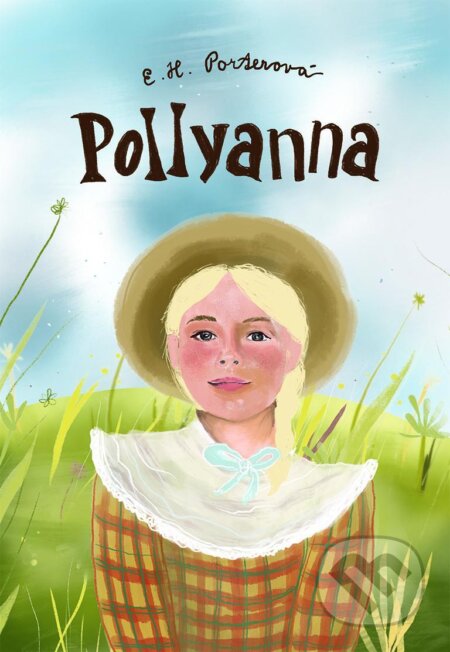 Pollyanna - Eleanor H. Porter, Katarína Sojková (ilustrátor), Mária Melicherčíková (ilustrátor), Kumran, 2024