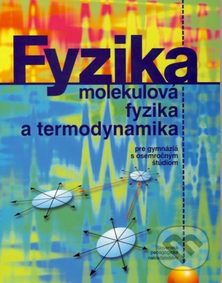 Kniha: Fyzika, molekulová fyzika a termodynamika (SPN - Mladé letá). SPN - Mladé letá, 2004 Kniha: Fyzika, molekulová fyzika a termodynamika (SPN - Mladé letá). SPN - Mladé letá, 2004