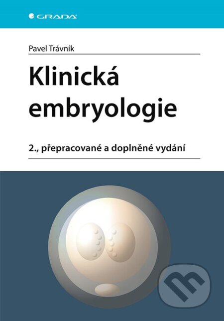 Kniha: Klinická embryologie (Pavel Trávník). Grada, 2024 Kniha: Klinická embryologie (Pavel Trávník). Grada, 2024