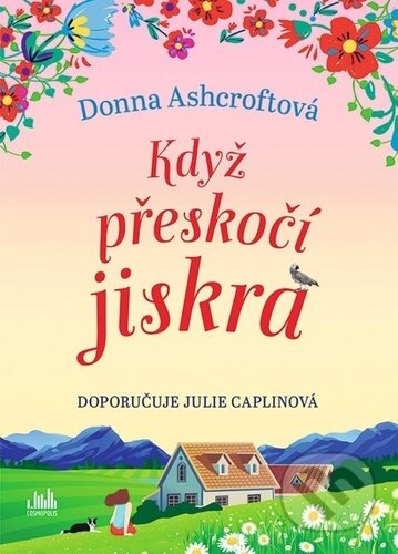 Kniha: Když přeskočí jiskra (Donna Ashcroft). Cosmopolis, 2024 Kniha: Když přeskočí jiskra (Donna Ashcroft). Cosmopolis, 2024