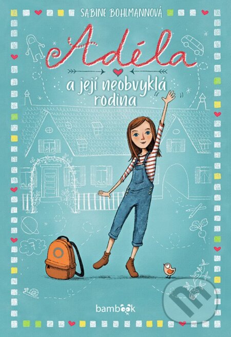 Kniha: Adéla a její neobvyklá rodina (Sabine Bohlmann). Bambook, 2024 Kniha: Adéla a její neobvyklá rodina (Sabine Bohlmann). Bambook, 2024