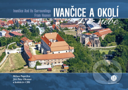 Kniha: Ivančice a okolí z nebe (Jiří Petr Oksner a Milan Paprčka). Malované Mapy, 2024 Kniha: Ivančice a okolí z nebe (Jiří Petr Oksner a Milan Paprčka). Malované Mapy, 2024