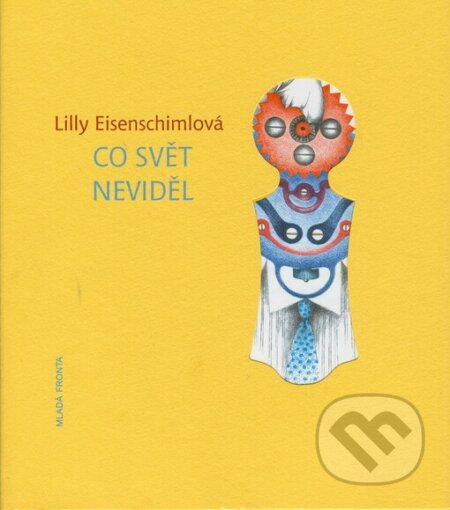 Co svět neviděl - Lilly Eisenschimlová, Mladá fronta, 2002