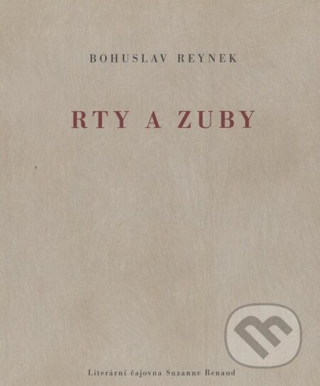 Kniha: Rty a zuby (Bohuslav Reynek). Literární čajovna Suzanne Renaud, 2006 Kniha: Rty a zuby (Bohuslav Reynek). Literární čajovna Suzanne Renaud, 2006