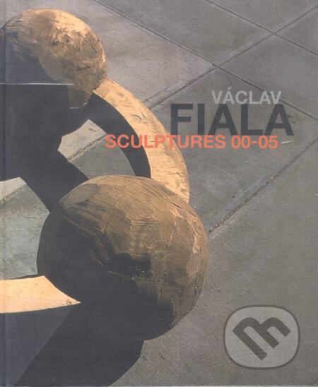 Kniha: Sculptures 00-05 (Václav Fiala). Galerie Klatovy / Klenová, 2005 Kniha: Sculptures 00-05 (Václav Fiala). Galerie Klatovy / Klenová, 2005