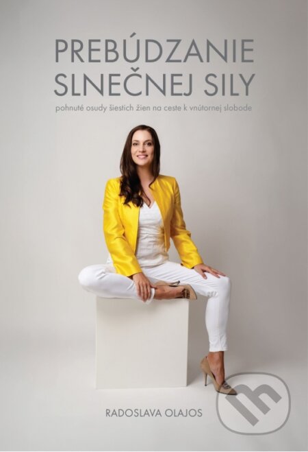 Kniha: Prebúdzanie slnečnej sily (Radoslava Olajos). ATNA, 2024 Kniha: Prebúdzanie slnečnej sily (Radoslava Olajos). ATNA, 2024