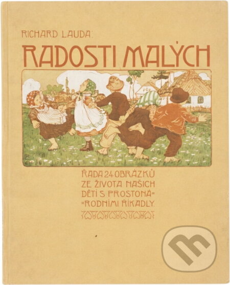 Kniha: Radosti malých : řada 24 obrázků ze života našich dětí s prostonárodními říkadly (Richard Lauda). Paseka, 1996 Kniha: Radosti malých : řada 24 obrázků ze života našich dětí s prostonárodními říkadly (Richard Lauda). Paseka, 1996