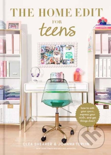 The Home Edit For Teens - Clea Shearer, Joanna Teplin, Random House, 2024