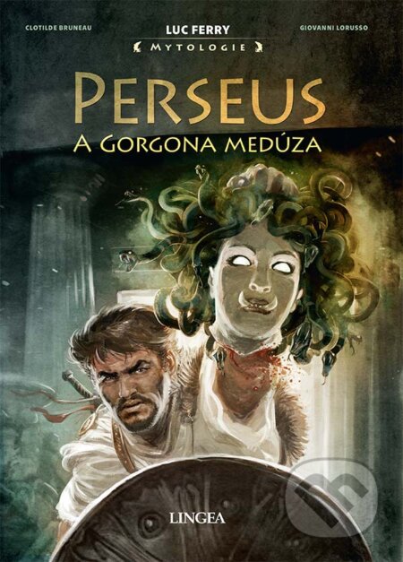 Kniha: Perzeus a Gorgóna Medúza (Clotilde Bruneau, Giovanni Loruss a Luc Ferry). Lingea, 2024 Kniha: Perzeus a Gorgóna Medúza (Clotilde Bruneau, Giovanni Loruss a Luc Ferry). Lingea, 2024
