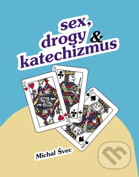 E-kniha: Sex, drogy a katechizmus (Michal Švec). Zabudnuté knihy, 2024 E-kniha: Sex, drogy a katechizmus (Michal Švec). Zabudnuté knihy, 2024