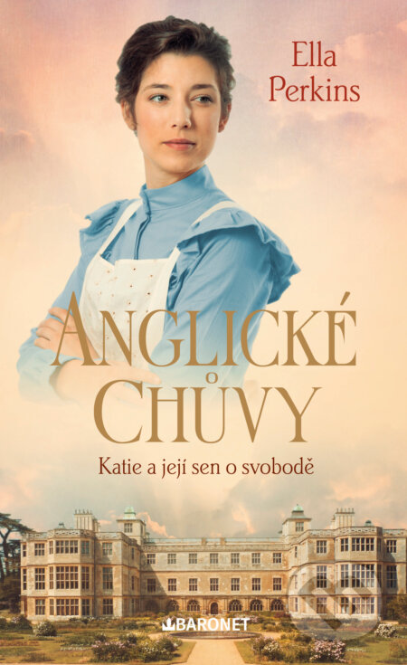 E-kniha: Anglické chůvy: Katie a její sen o svobodě (Ella Perkins). Baronet, 2024 E-kniha: Anglické chůvy: Katie a její sen o svobodě (Ella Perkins). Baronet, 2024
