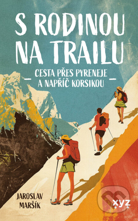 E-kniha: S rodinou na trailu (Jaroslav Maršík). XYZ, 2024 E-kniha: S rodinou na trailu (Jaroslav Maršík). XYZ, 2024
