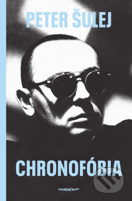 Kniha: Chronofóbia (Peter Šulej). Marenčin PT, 2025 Kniha: Chronofóbia (Peter Šulej). Marenčin PT, 2025