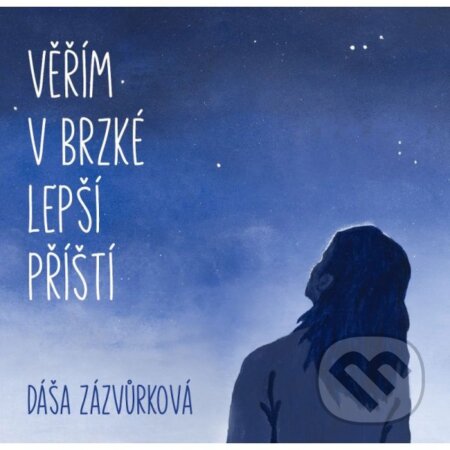Hudobné CD: Dáša Zázvůrková: Věřím v brzké lepší příští (Hudobné albumy). Hudobné albumy, 2024 Hudobné CD: Dáša Zázvůrková: Věřím v brzké lepší příští (Hudobné albumy). Hudobné albumy, 2024