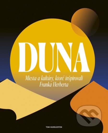 Kniha: Duna: Miesta a kultúry, ktoré inšpirovali Franka Herberta (Tom Huddleston). Ikar, 2024 Kniha: Duna: Miesta a kultúry, ktoré inšpirovali Franka Herberta (Tom Huddleston). Ikar, 2024