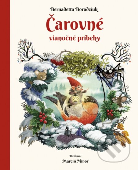 Kniha: Čarovné vianočné príbehy (Bernadetta Borodziuk a Marcin Minor). Stonožka, 2024 Kniha: Čarovné vianočné príbehy (Bernadetta Borodziuk a Marcin Minor). Stonožka, 2024