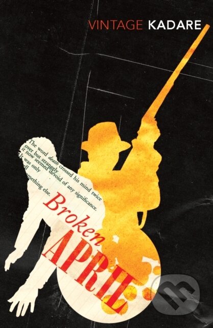 Kniha: Broken April (Ismail Kadare). Vintage, 2003 Kniha: Broken April (Ismail Kadare). Vintage, 2003