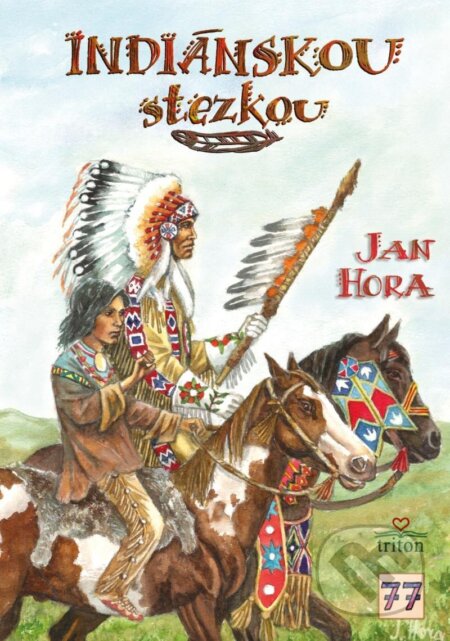 Kniha: Indiánskou stezkou (Jan Hora). Triton, 2024 Kniha: Indiánskou stezkou (Jan Hora). Triton, 2024