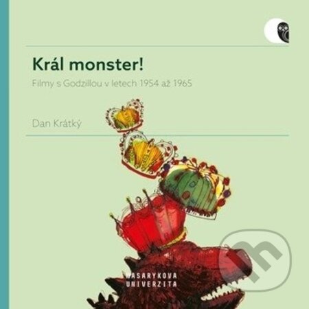 Kniha: Král monster! (Dan Krátký). Muni Press, 2024 Kniha: Král monster! (Dan Krátký). Muni Press, 2024