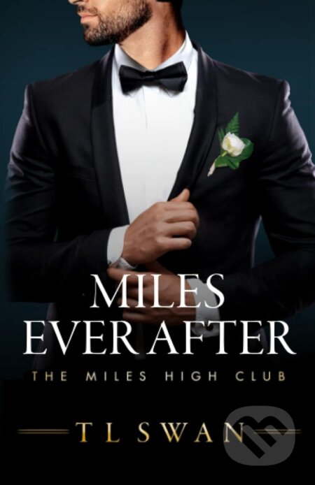 Kniha: Miles Ever After (T.L. Swan). Independently Published, 2023 Kniha: Miles Ever After (T.L. Swan). Independently Published, 2023
