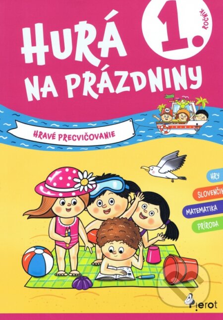 Kniha: Hurá na prázdniny - 1. ročník (Autorský kolektív). Pierot, 2024 Kniha: Hurá na prázdniny - 1. ročník (Autorský kolektív). Pierot, 2024