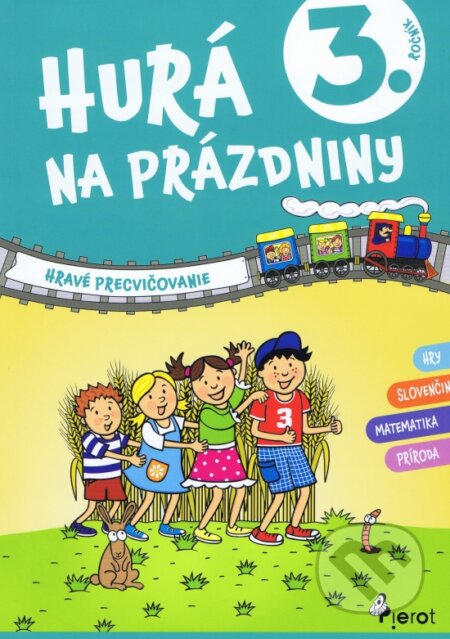 Kniha: Hurá na prázdniny - 3. ročník (Autorský kolektív). Pierot, 2024 Kniha: Hurá na prázdniny - 3. ročník (Autorský kolektív). Pierot, 2024