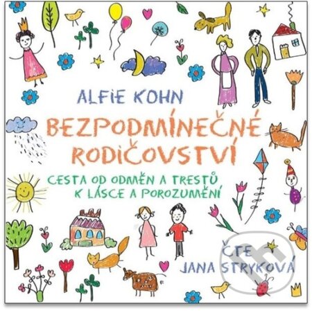 Audiokniha: Bezpodmínečné rodičovství (Alfie Kohn). Radioservis, 2024 Audiokniha: Bezpodmínečné rodičovství (Alfie Kohn). Radioservis, 2024