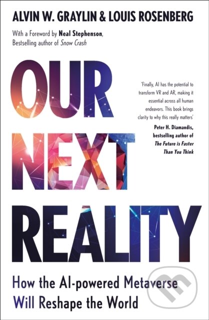 Kniha: Our Next Reality (Alvin Wang Graylin a Louis Rosenberg). Nicholas Brealey Publishing, 2024 Kniha: Our Next Reality (Alvin Wang Graylin a Louis Rosenberg). Nicholas Brealey Publishing, 2024