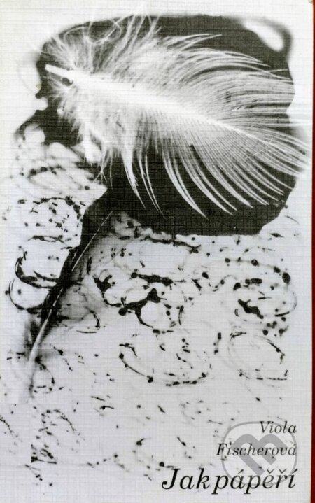 Kniha: Jak pápěří (Viola Fischerová). Artforum, 1995 Kniha: Jak pápěří (Viola Fischerová). Artforum, 1995