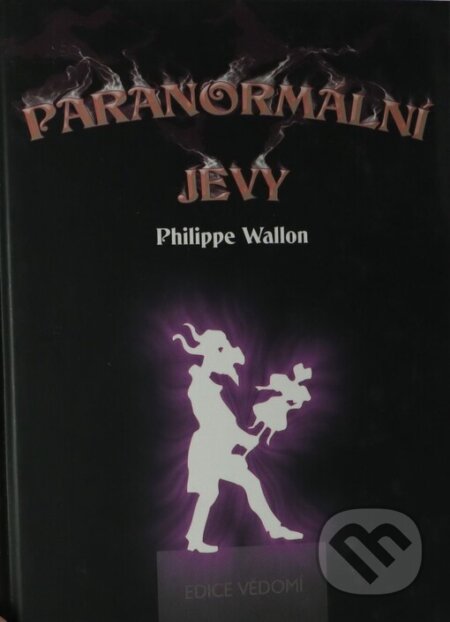 Kniha: Paranormální jevy (Philippe Wallon). Volvox Globator, 2002 Kniha: Paranormální jevy (Philippe Wallon). Volvox Globator, 2002