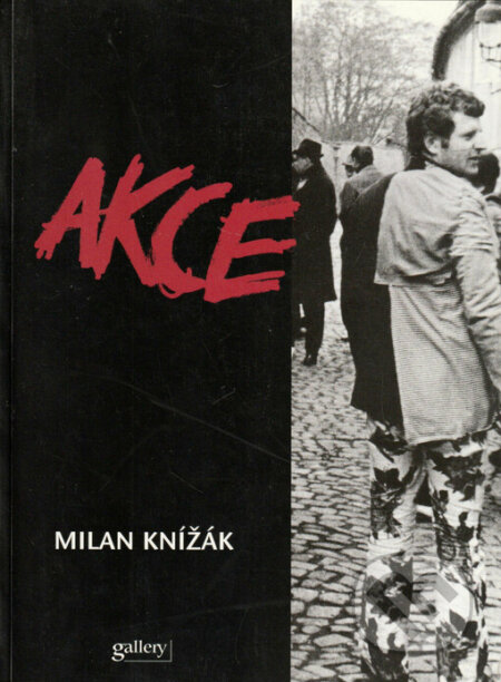 Kniha: Akce (Milan Knížák). Gallery, 2000 Kniha: Akce (Milan Knížák). Gallery, 2000