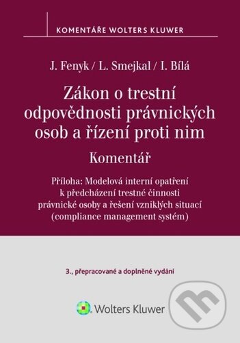 Kniha: Zákon o trestní odpovědnosti právnických osob a řízení proti nim (Irena Bílá, Jaroslav Fenyk a Ladislav Smejkal). Wolters Kluwer ČR, 2024 Kniha: Zákon o trestní odpovědnosti právnických osob a řízení proti nim (Irena Bílá, Jaroslav Fenyk a Ladislav Smejkal). Wolters Kluwer ČR, 2024