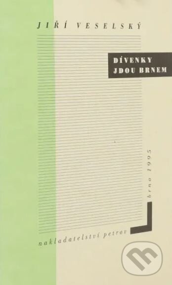 Kniha: Dívenky jdou Brnem (Jiří Veselský). Petrov, 1995 Kniha: Dívenky jdou Brnem (Jiří Veselský). Petrov, 1995