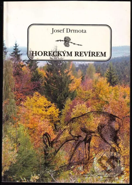 Kniha: Horeckým revírem (Josef Drmota). Sursum, 1999 Kniha: Horeckým revírem (Josef Drmota). Sursum, 1999