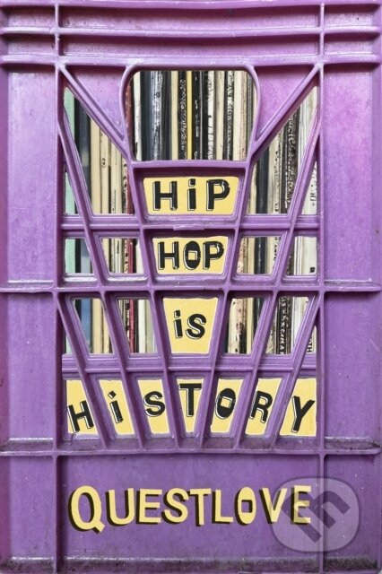 Kniha: Hip-Hop Is History (Questlove). White Rabbit, 2024 Kniha: Hip-Hop Is History (Questlove). White Rabbit, 2024