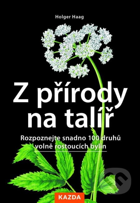 Kniha: Z přírody na talíř (Holger Haag). Nakladatelství KAZDA, 2024 Kniha: Z přírody na talíř (Holger Haag). Nakladatelství KAZDA, 2024