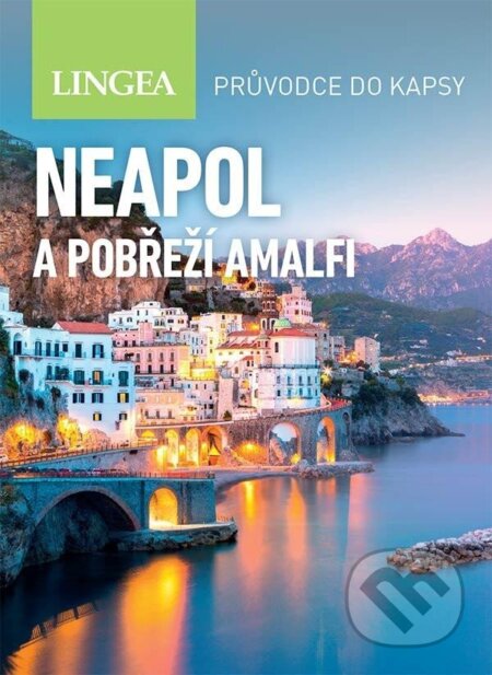 Kniha: Neapol a pobřeží Amalfi - Průvodce do kapsy (Lingea). Lingea, 2024 Kniha: Neapol a pobřeží Amalfi - Průvodce do kapsy (Lingea). Lingea, 2024