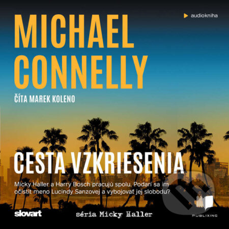 Audiokniha: Cesta vzkriesenia (Michael Connelly). Publixing, Slovart, 2024 Audiokniha: Cesta vzkriesenia (Michael Connelly). Publixing, Slovart, 2024