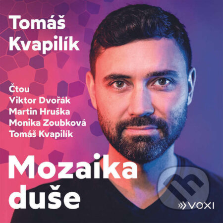 Audiokniha: Mozaika duše (Tomáš Kvapilík). Voxi, 2024 Audiokniha: Mozaika duše (Tomáš Kvapilík). Voxi, 2024