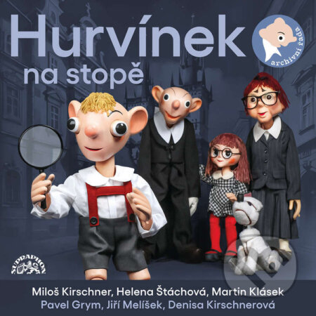 Audiokniha: Hurvínek na stopě (Denisa Kirschnerová, Helena Štáchová, Jiří Melíšek, Miloš Kirschner a Pavel Grym). Supraphon, 2024 Audiokniha: Hurvínek na stopě (Denisa Kirschnerová, Helena Štáchová, Jiří Melíšek, Miloš Kirschner a Pavel Grym). Supraphon, 2024