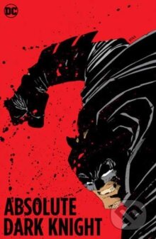 Kniha: Absolute The Dark Knight New Edition (Frank Miller a Lynn Varley). DC Comics, 2024 Kniha: Absolute The Dark Knight New Edition (Frank Miller a Lynn Varley). DC Comics, 2024