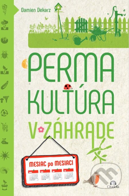 Kniha: Permakultúra v záhrade (Damien Dekarz). Citadella, 2024 Kniha: Permakultúra v záhrade (Damien Dekarz). Citadella, 2024